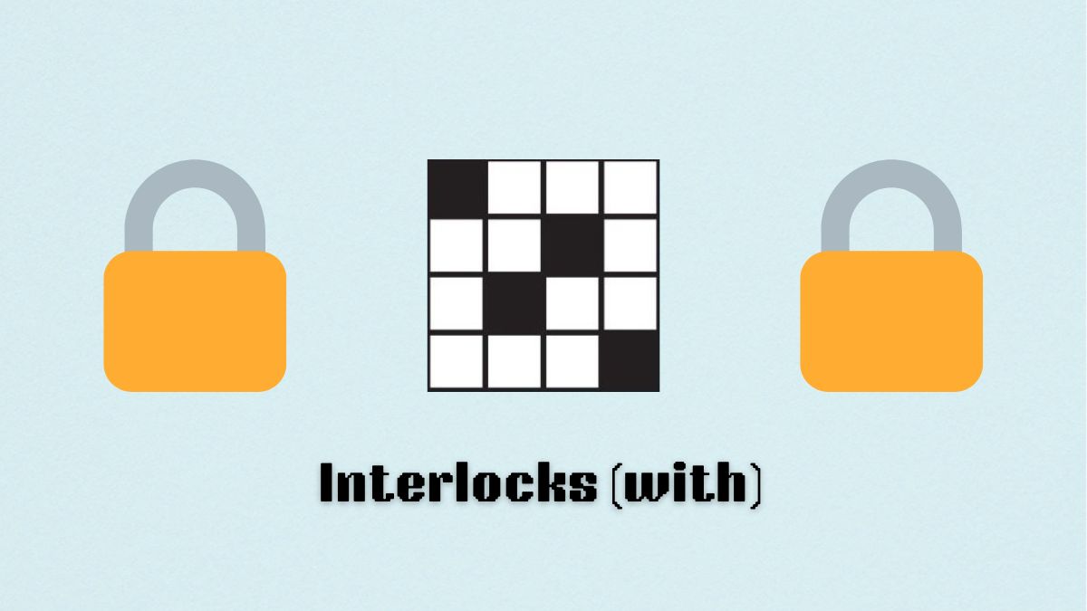 A blank crossword with a lock to either side and text below that says "interlocks (with)"