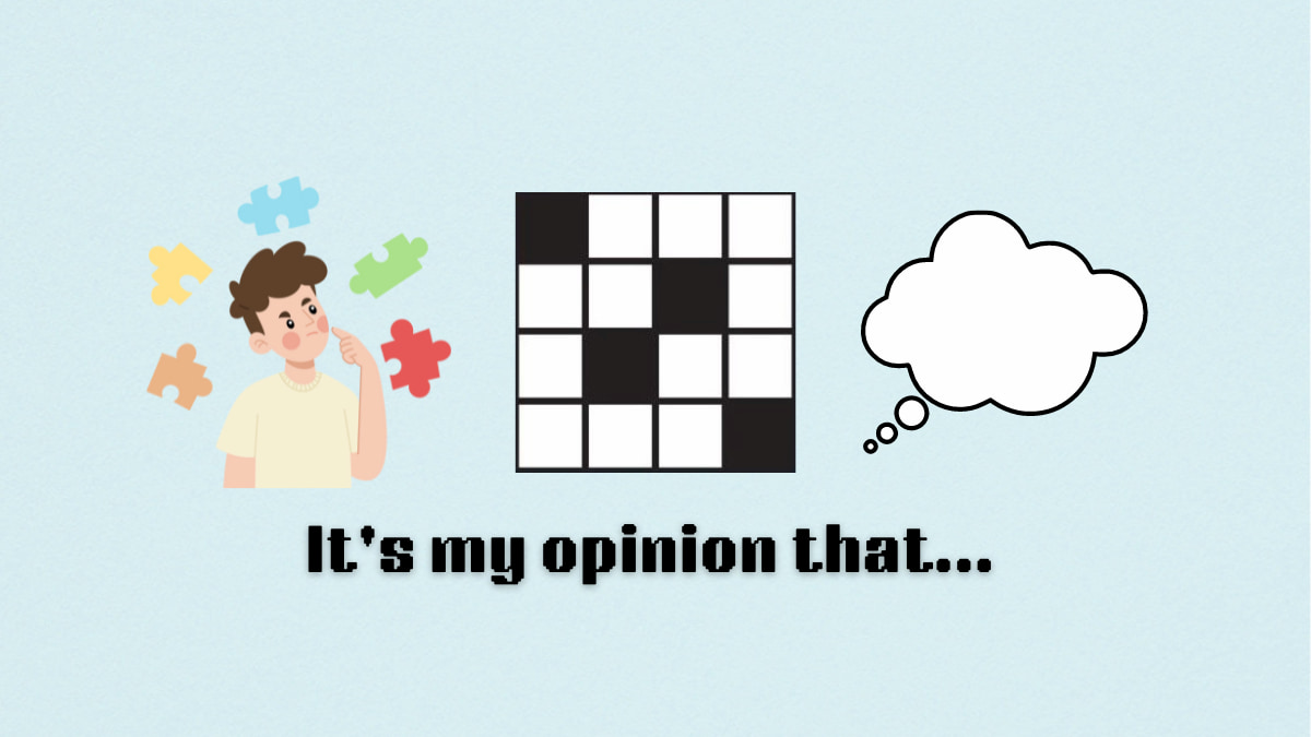 A person thinking with different colored puzzle pieces around them, a crossword, and a thought bubble above the "It's my opinion that..." clue.