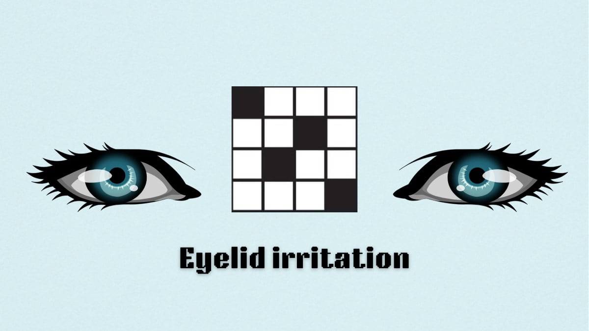 Picture showing the eyelid irritation clue cover in NYT Mini Crossword.