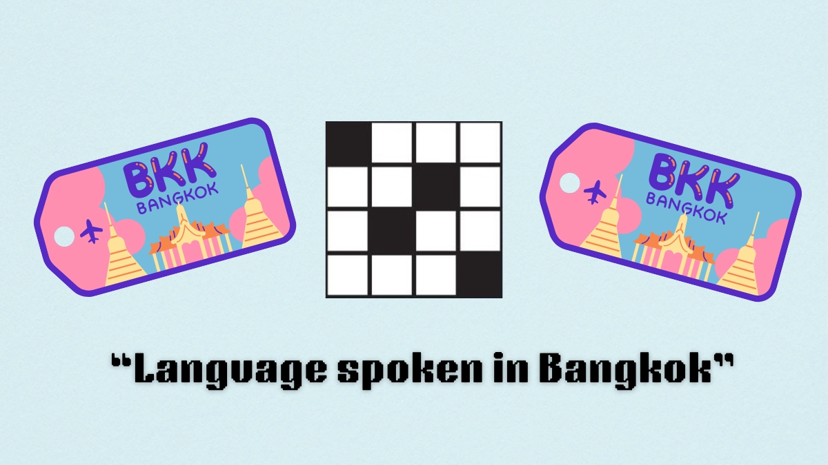 Two tickets to Bangkok with the clue, language spoken in bangkok from the nyt mini crossword puzzle