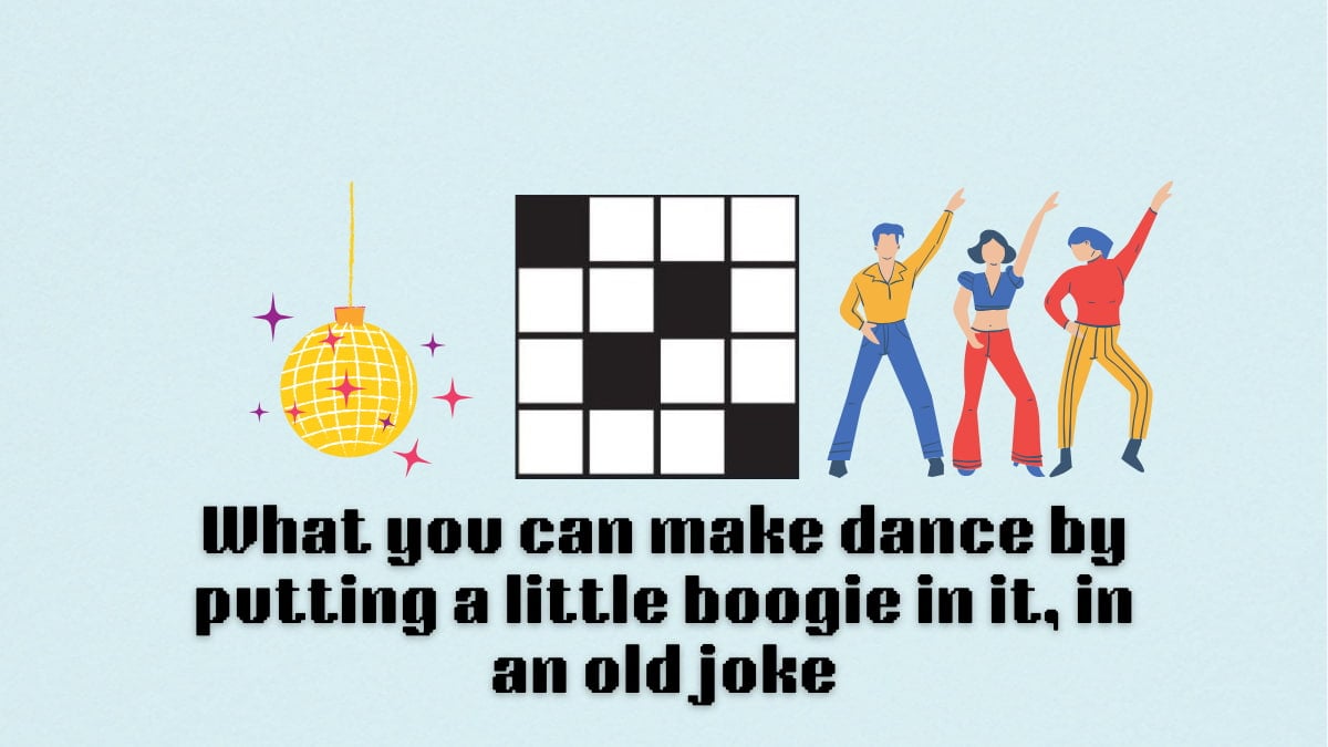 A disco ball and three people dancing by the What you can make dance by putting a little boogie in it, in an old joke NYT Mini Crossword clue.